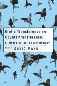 Title: Erotic Transference and Countertransference: Clinical practice in psychotherapy, Author: David Mann