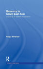 Monarchy in South East Asia: The Faces of Tradition in Transition / Edition 1