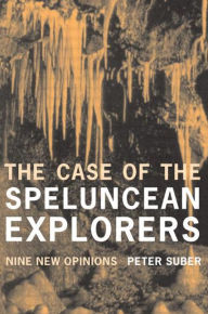 Title: The Case of the Speluncean Explorers: Nine New Opinions / Edition 1, Author: Peter Suber