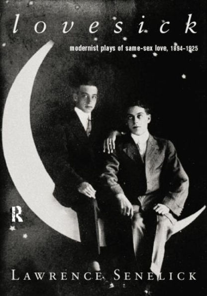 Lovesick: Modernist Plays of Same-Sex Love, 1894-1925