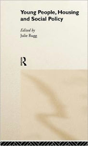 Title: Young People, Housing and Social Policy / Edition 1, Author: Julie Rugg