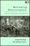 Title: Reframing Deforestation: Global Analyses and Local Realities: Studies in West Africa / Edition 1, Author: James Fairhead