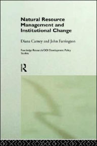 Title: Natural Resource Management and Institutional Change / Edition 1, Author: Diana Carney
