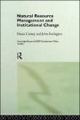 Natural Resource Management and Institutional Change / Edition 1