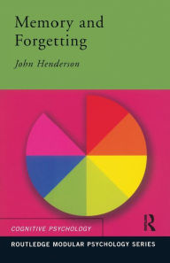 Title: Memory and Forgetting / Edition 1, Author: John Henderson