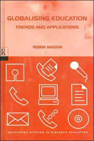 Title: Globalising Education: Trends and Applications / Edition 1, Author: Robin Mason