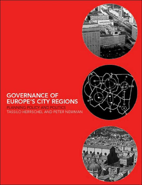 Governance of Europe's City Regions: Planning, Policy & Politics / Edition 1