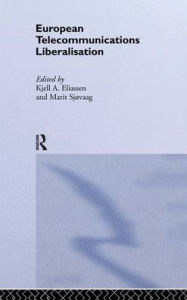 Title: European Telecommunications Liberalisation / Edition 1, Author: Kjell A. Eliassen