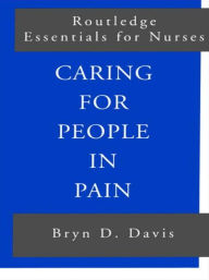 Title: Caring for People in Pain / Edition 1, Author: Bryn Davis