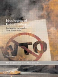 Title: Ideologies of Globalization: Contending Visions of a New World Order / Edition 1, Author: Mark Rupert