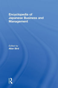 Title: Encyclopedia of Japanese Business and Management / Edition 1, Author: Allan Bird