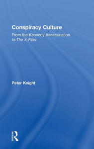 Title: Conspiracy Culture: From Kennedy to The X Files / Edition 1, Author: Dr Peter Knight