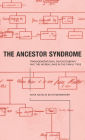 The Ancestor Syndrome: Transgenerational Psychotherapy and the Hidden Links in the Family Tree