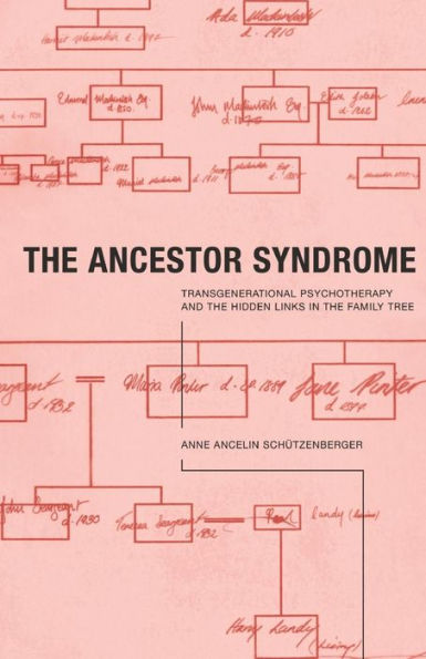 The Ancestor Syndrome: Transgenerational Psychotherapy and the Hidden Links in the Family Tree / Edition 1