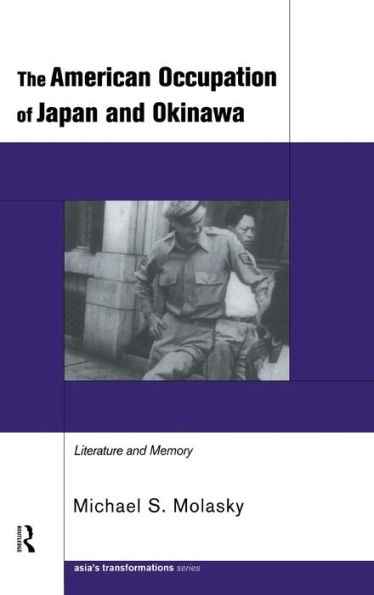 The American Occupation of Japan and Okinawa: Literature and Memory