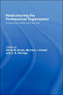 Restructuring the Professional Organization: Accounting, Health Care and Law / Edition 1