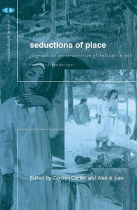 Title: Seductions of Place: Geographical Perspectives on Globalization and Touristed Landscapes / Edition 1, Author: Carolyn Cartier