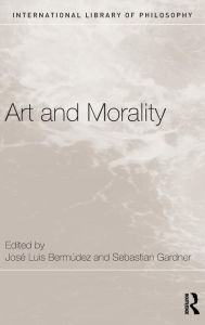 Title: Art and Morality / Edition 1, Author: José Luis Bermúdez