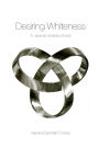Desiring Whiteness: A Lacanian Analysis of Race / Edition 1
