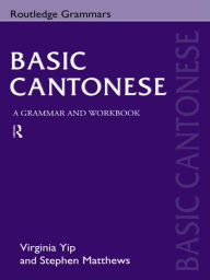 Basic Cantonese: Grammar and Workbook