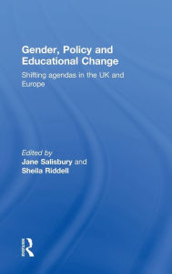 Title: Gender, Policy and Educational Change: Shifting Agendas in the UK and Europe / Edition 1, Author: Sheila Riddell