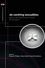 Title: De-Centering Sexualities, Author: Richard Phillips