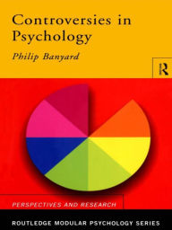 Title: Controversies in Psychology / Edition 1, Author: Phil Banyard