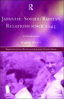 Japanese-Soviet/Russian Relations since 1945: A Difficult Peace / Edition 1