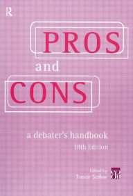 Pros and Cons: A Debater's Handbook / Edition 18