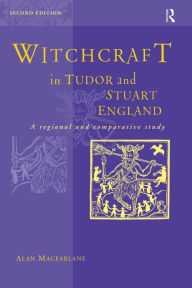 Title: Witchcraft in Tudor and Stuart England / Edition 2, Author: Alan MacFarlane