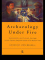 Archaeology Under Fire: Nationalism, Politics and Heritage in the Eastern Mediterranean and Middle East / Edition 1