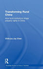 Transforming Rural China: How Local Institutions Shape Property Rights in China / Edition 1