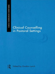 Title: Clinical Counselling in Pastoral Settings / Edition 1, Author: Gordon Lynch