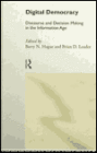 Digital Democracy: Discourse and Decision Making in the Information Age
