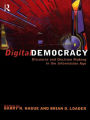 Digital Democracy: Discourse and Decision Making in the Information Age