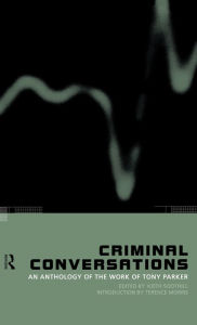 Title: Criminal Conversations: An Anthology of the Work of Tony Parker, Author: Keith Soothill