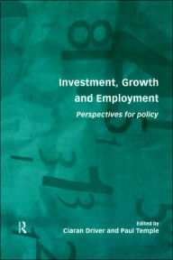 Title: Investment, Growth and Employment: Perspectives for Policy, Author: Ciaran Driver