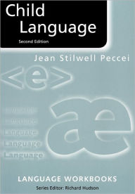 Title: Child Language / Edition 2, Author: Jean Stilwell Peccei