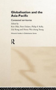 Title: Globalisation and the Asia-Pacific: Contested Territories / Edition 1, Author: Peter Dicken