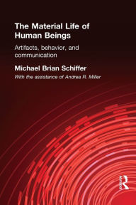 Material Life of Human Beings: Artifacts, Behavior and Communication / Edition 1