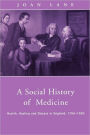 A Social History of Medicine: Health, Healing and Disease in England, 1750-1950 / Edition 1