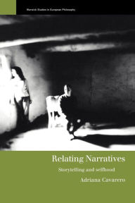 Title: Relating Narratives: Storytelling and Selfhood / Edition 1, Author: Adriana Cavarero