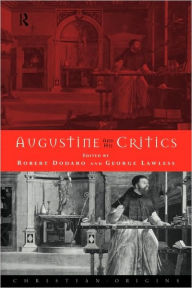 Title: Augustine and his Critics / Edition 1, Author: Robert Dodaro