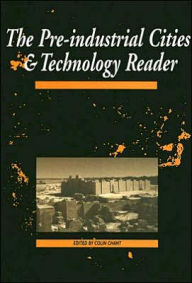Title: The Pre-Industrial Cities and Technology Reader / Edition 1, Author: Colin  Chant