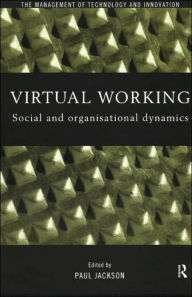 Title: Virtual Working: Social and Organisational Dynamics / Edition 1, Author: Paul Jackson