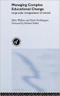 Managing Complex Educational Change: Large Scale Reorganisation of Schools