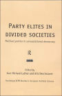 Party Elites in Divided Societies: Political Parties in Consociational Democracy / Edition 1