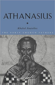 Title: Athanasius / Edition 1, Author: Khaled Anatolios