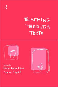 Title: Teaching Through Texts: Promoting Literacy Through Popular and Literary Texts in the Primary Classroom / Edition 1, Author: Holly Anderson