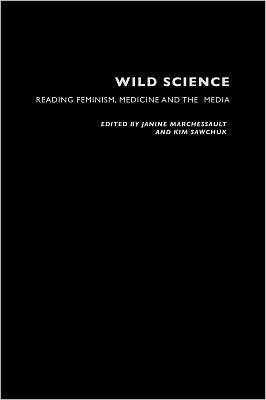 Wild Science: Reading Feminism, Medicine and the Media / Edition 1